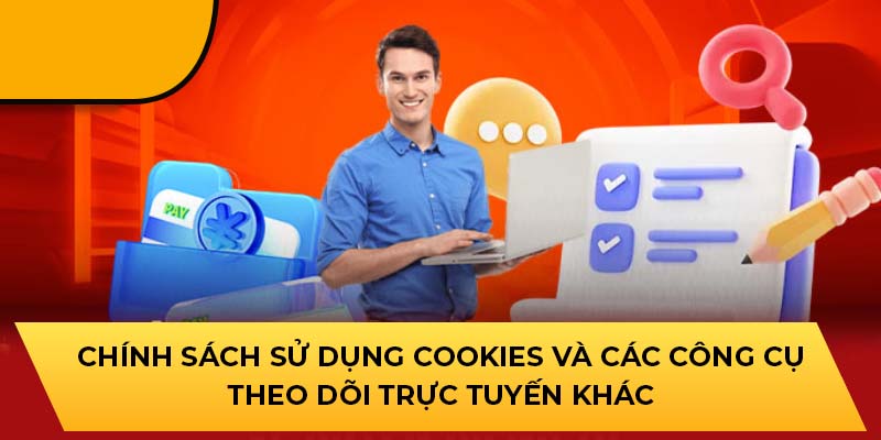 Chính sách sử dụng Cookies và các công cụ theo dõi trực tuyến khác