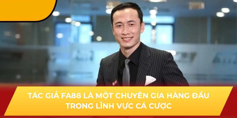 Tác giả FA88 là một chuyên gia hàng đầu trong lĩnh vực cá cược