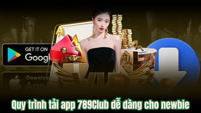 Quy trình tải app 789Club dễ dàng cho newbie