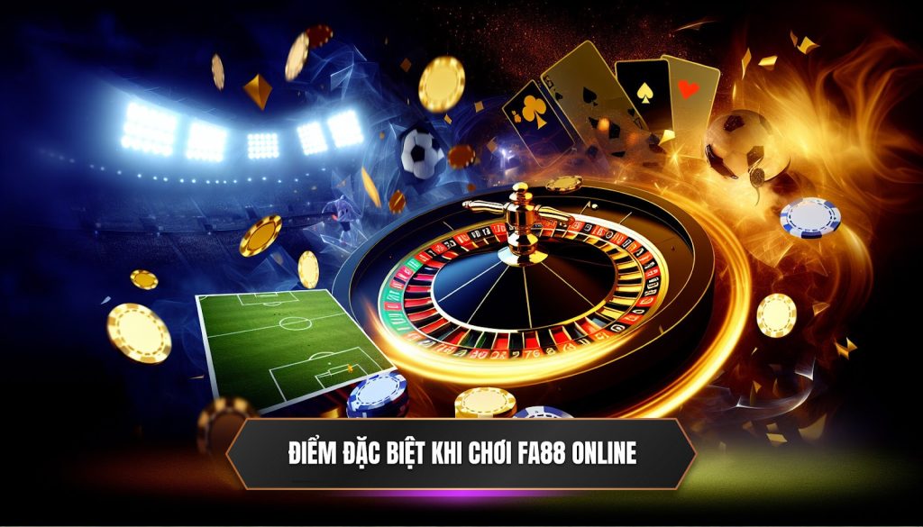 Điểm đặc biệt khi chơi FA88 online